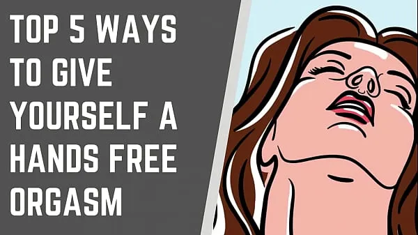 Top 5 Ways To Give Yourself A Handsfree Orgasm 최고의 영화 표시